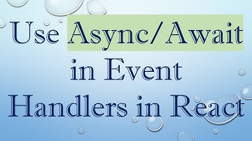 Use Async/Await in Event Handlers in React