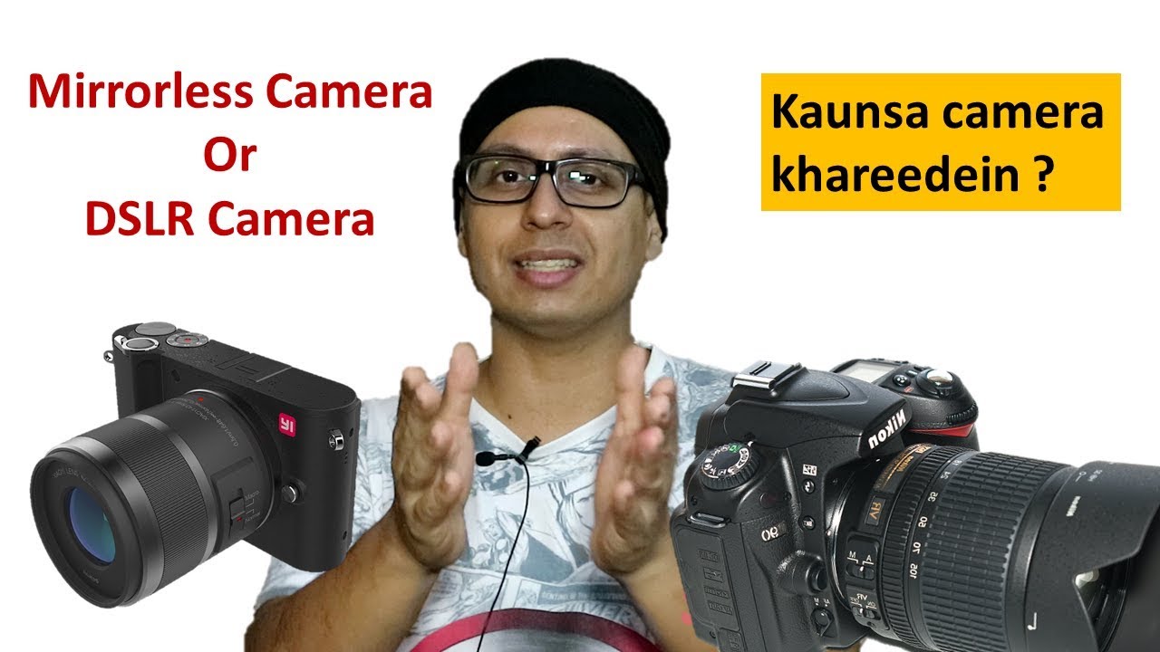 DSLR or Mirrorless which camera is right for you? (Hindi) YouTube