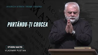 Vladimir Pustan | MATEI | 72.Purtându-ți Crucea | Cireșarii TV | 04.02.2024