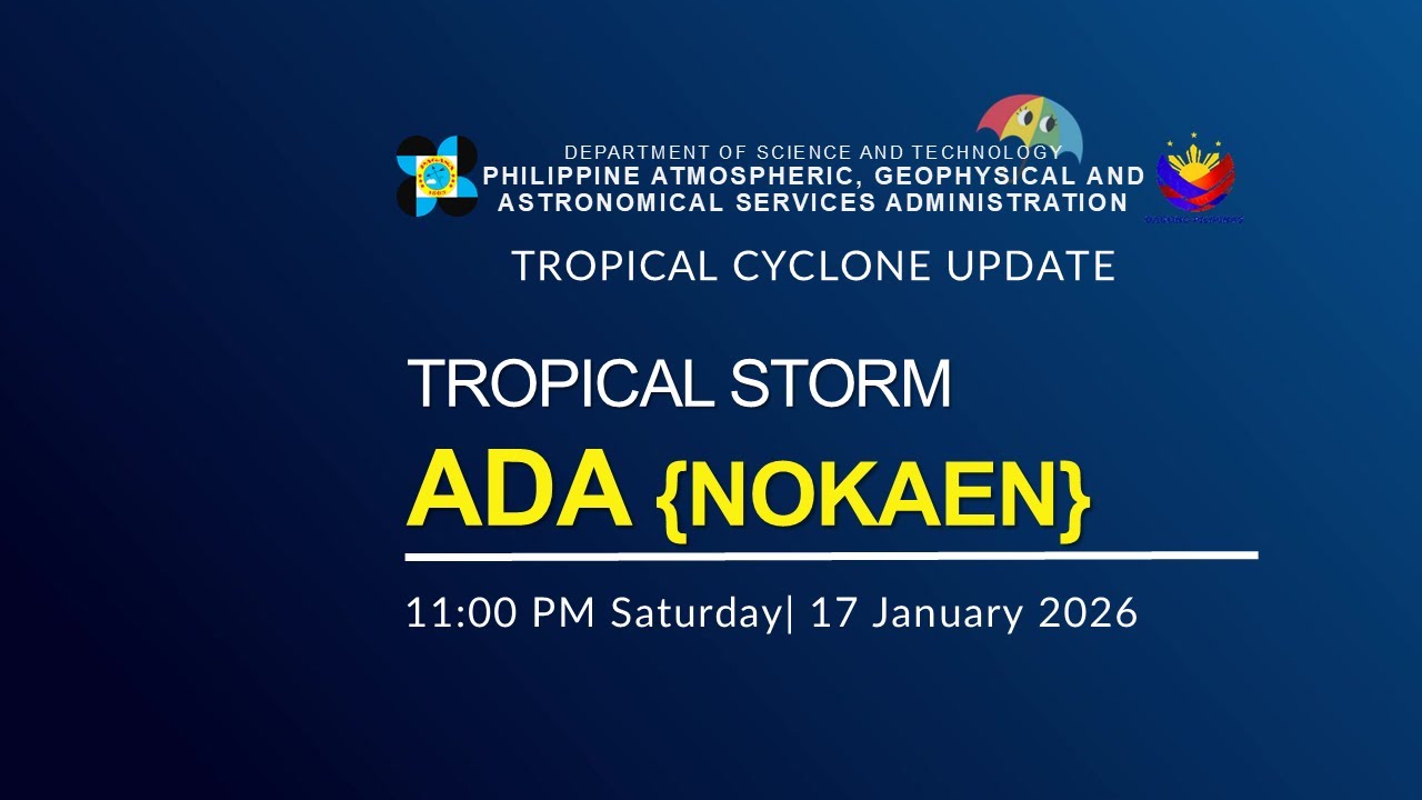 Press Briefing: Tropical Storm ADA {NOKAEN} issued at 11:00 PM | January 17, 2026 - Saturday