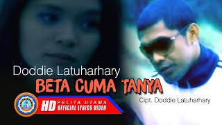 Doddie Latuharhary - BETA CUMA TANYA