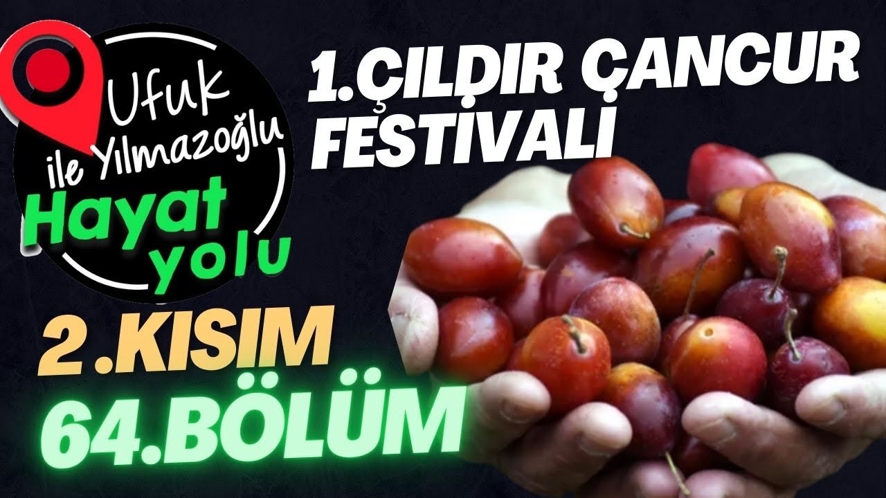 Ufuk Yılmazoğlu İle Hayat Yolu-64.Bölüm-1.Çıldır Cancur Festivali( 2.KISIM)ŞENLİK