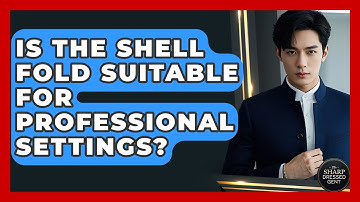 Is The Shell Fold Suitable For Professional Settings? - The Sharp Dressed Gent