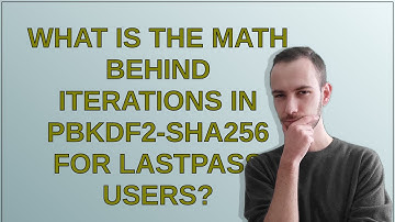 What is the math behind iterations in PBKDF2-SHA256 for lastpass users?