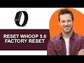 How to Factory Reset WHOOP 5.0 - Full Guide