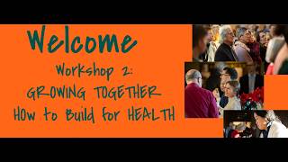 Small Group Training Video 2 - Growing Together, How to Build for Health