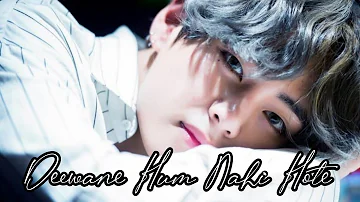 BTS KIM TAEHYUNG HINDI FMV |Deewane Hum Nahi Hote 