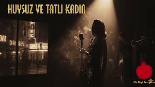 Huysuz Ve Tatlı Kadın Jazz Noir / Smoky Torch Song