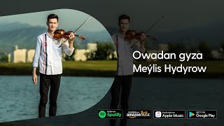 Meylis Hydyrow - Owadan gyza | 2022