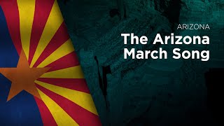 State Song of Arizona - The Arizona March Song