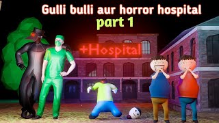 gulli bulli horror and scary hospital part1 | gullibulli cartoon| horror hospital | make joke horror