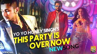 This Party Is Over Now Yo Yo Honey Singh | Jackky Bhagnani | Kritika Kamra | Mitron | latest Song