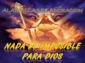 Nada es imposible para Dios (alabanzas de adoracion )