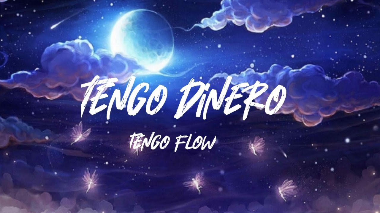 Tengo dinero tengo flow tengo todo lo que no tienes tú (Letra/Lyrics)