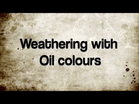 Tutorial - Weathering with Oil colours