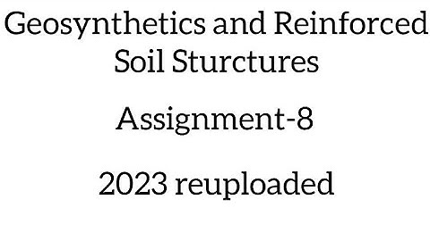 Geosynthetics and Reinforced soil Sturctures Assignment-8 #nptel #assignment #online