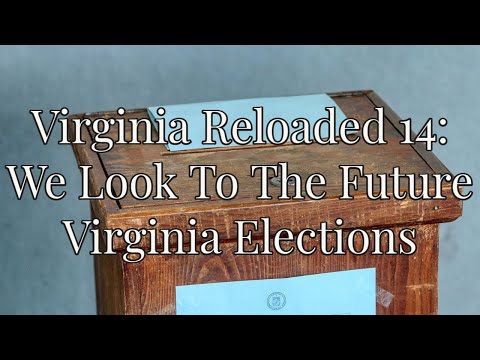 Virginia Reloaded 14: The Fall Elections