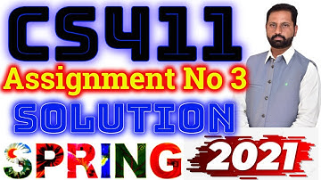 CS411 Assignment No 3 Spring 2021 100% Correct Complete Solution By Abid Farooq Bhutta