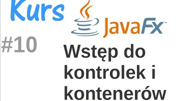 JavaFx kurs od podstaw - kontenery i kontrolki #10