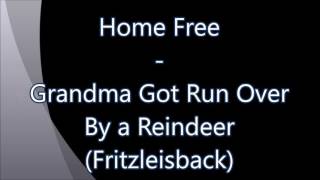 Home Free - Grandma Got Run Over By a Reindeer (Fritzleisback)