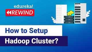 How to Setup Hadoop Cluster? | Hadoop Training | Edureka | Hadoop Rewind 1