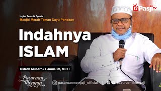 INDAHNYA ISLAM | Ustadz Mubarok Bamualim, M.H.I