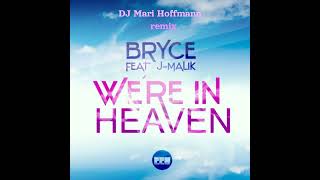 Bryce ft J-Malik - We're in Heaven (DJ Mari Hoffmann remix)