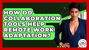 How Do Collaboration Tools Help Remote Work Adaptation? - Job Success Network
