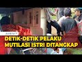 Detik-Detik Pelaku Mutilasi Istri di Ciamis Ditangkap