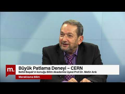 Prof.Dr. Metin Arık'la Meraklısına Bilim: Büyük Patlama Deneyi – CERN