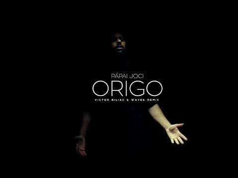 Papai Joci - Origo ( Victor Biliac & Waves Remix )