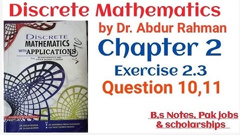 Discrete Mathematics by Dr. Abdur Rahman and Shahid Mubeen| chapter 2 Exercise 2.3 Question 10,11|