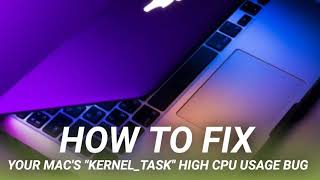 How to Fix Your Mac's "kernel_task" High CPU Usage Bug