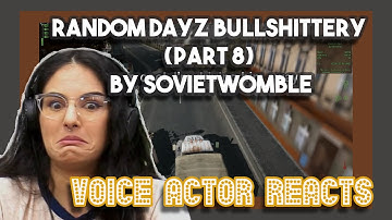 Random DayZ bullshittery part 8 by SovietWomble | Voice Actor Reacts