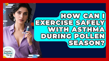 How Can I Exercise Safely With Asthma During Pollen Season? - Everyday Asthma Tips