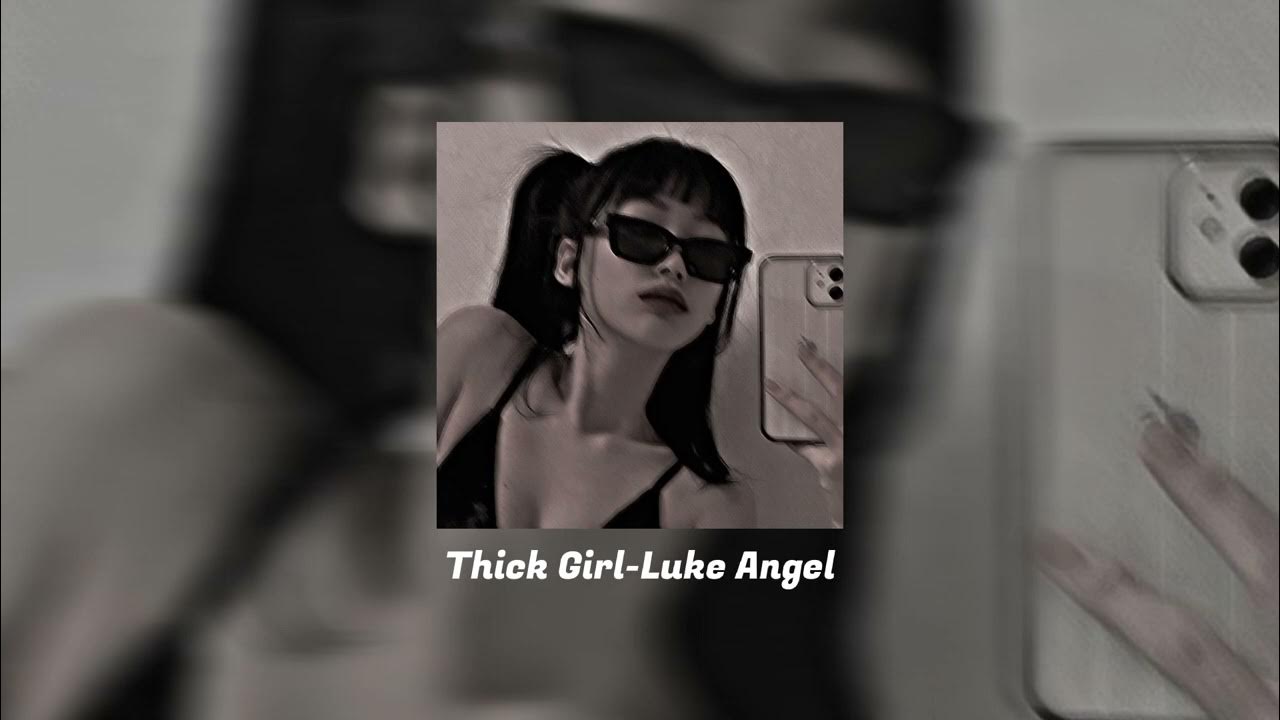 Thick Girl Tiktok Song Luke Angel Tiktok Version YouTube thick-girl-tiktok-song-luke-angel-tiktok-version-youtube