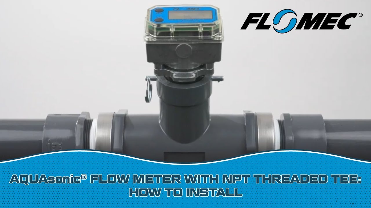 FLOMEC® AQUASonic® Flow Meter with NPT Threaded Tee: How to Install