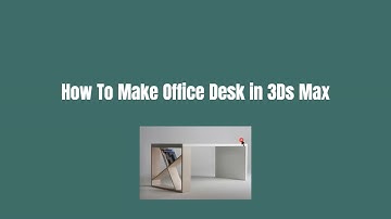 How To Make Office Desk in 3Ds Max