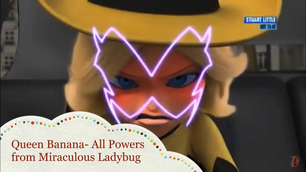 Queen Banana- All Powers from Miraculous Ladybug - YouTube