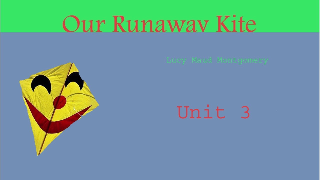 Our Runaway Kite by Lucy Maud Montgomery Unit 3 Explained in