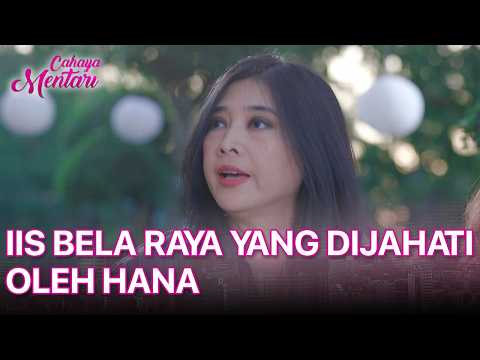 Iis Defends Raya After Being Mistreated by Hana | CAHAYA MENTARI | EPS. 48 | PART 5