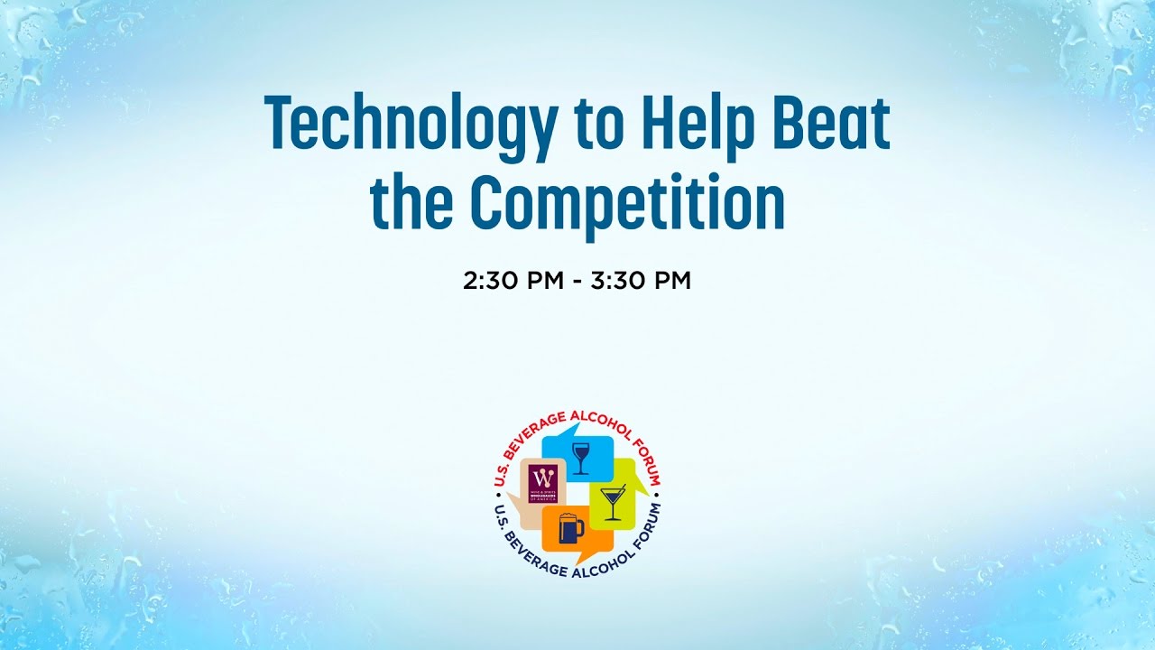 U.S. Beverage Alcohol Forum - Technology to Help Beat the Competition