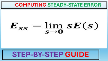 Steady State Error in Control Systems and Final Value Theorem.