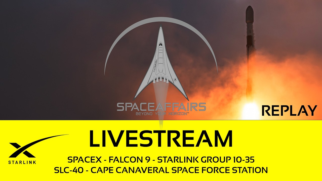 GO! - SpaceX - Falcon 9 - Starlink 10-35 - SLC-40 - Cape Canaveral SFS - Space Affairs LIve video thumbnail