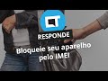 Seu smartphone foi roubado? Veja como bloquear o IMEI do celular [CT Responde]