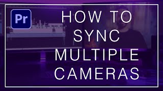 How to Sync Multiple Cameras in Premiere Pro
