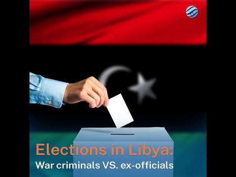 Elections in Libya: War criminals VS. ex-officials