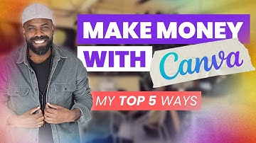Make money with Canva! My top 5 Ways.
