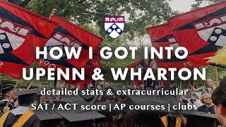 how I got into upenn wharton | stats, extracurriculars, tips for ivy college applicants
