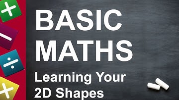 BASIC MATHS - Learning Your 2D Shapes (for Key Stage 2 + 3, GCSEs, and Beginners)